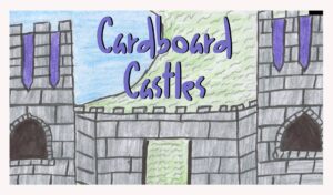 image of handcolored castle with Cardboard Castles text overtop