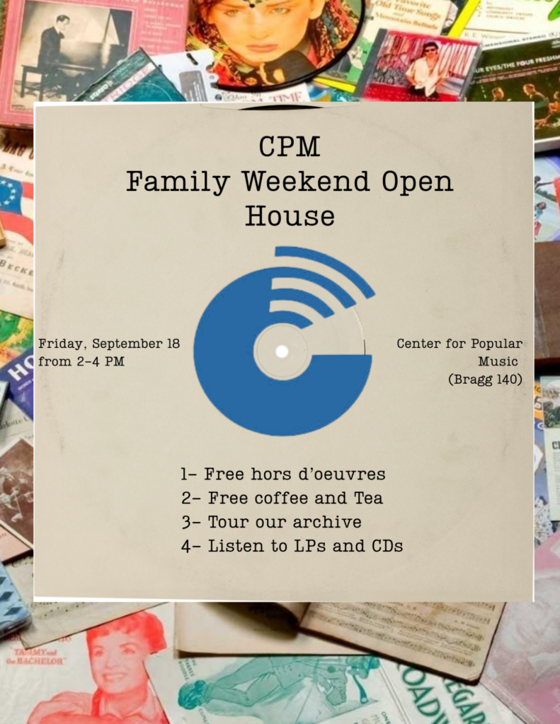 A flyer promoting the Center for Popular Music Open House, which takes place on Friday, September 18 from 2-4 PM. At the Open House, there will be free hors d'oeuvres, free coffee and tea, ability to tour the archive, and listen to LPs and CDs.