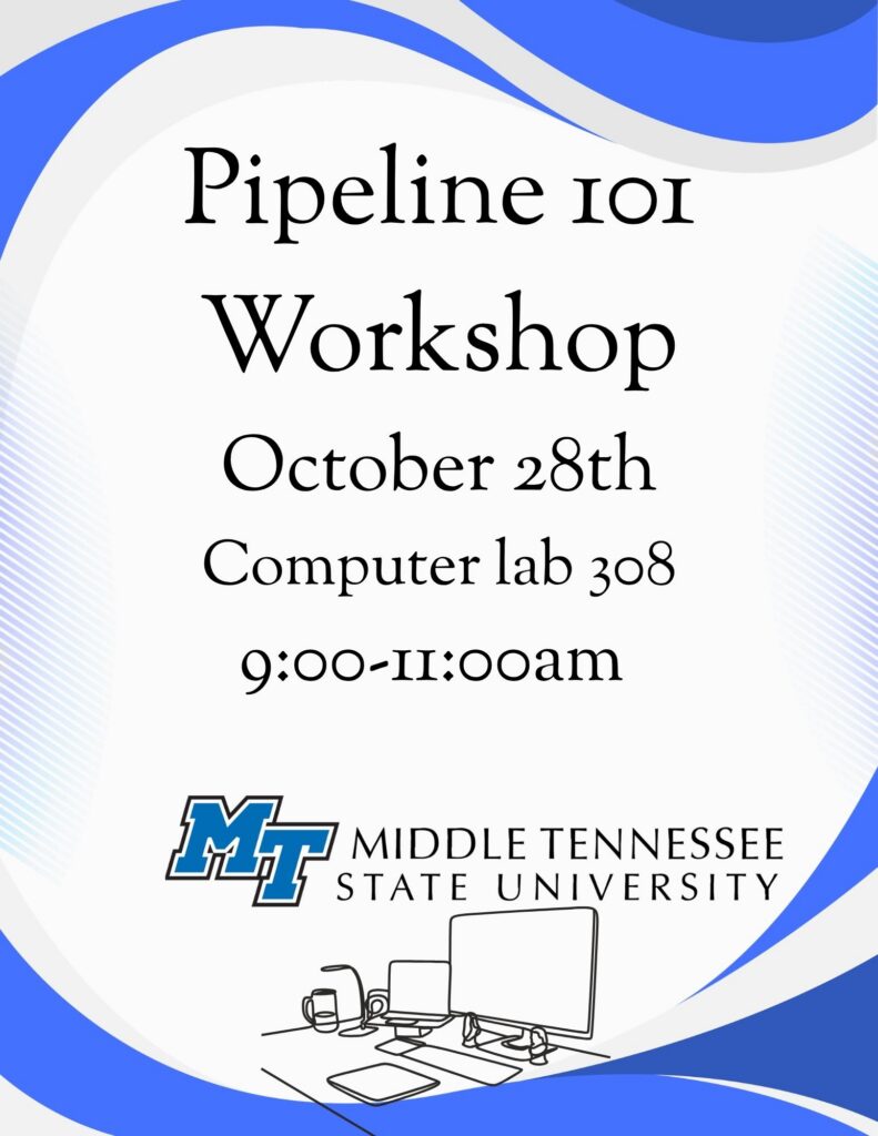 Pipeline 101 - Oct. 28th 9-11a in SSS computer lab