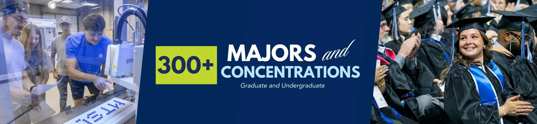 300+ graduate and undergraduate majors and concentrations 